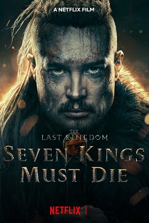 The Last Kingdom: Seven Kings Must Die